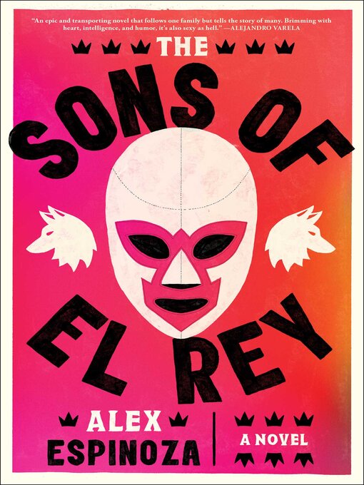 Title details for The Sons of El Rey by Alex Espinoza - Available